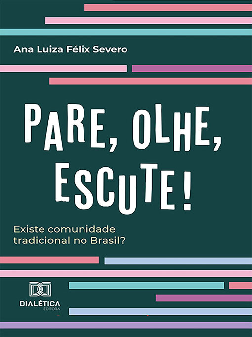 Title details for "Pare, Olhe, Escute!" by Ana Luíza Félix Severo - Wait list